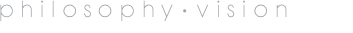 Philosophy･Vision